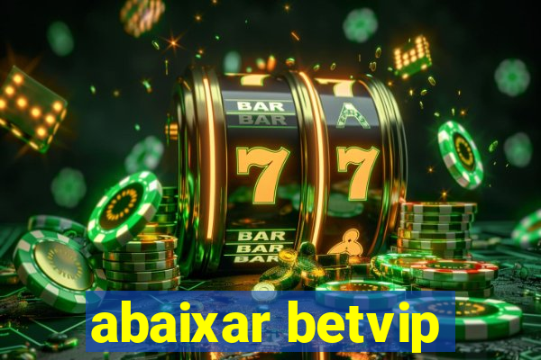 abaixar betvip